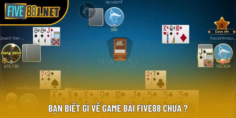 Bạn biết gì về game bài Five88 chưa ?