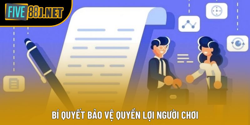 Bí quyết bảo vệ quyền lợi người chơi