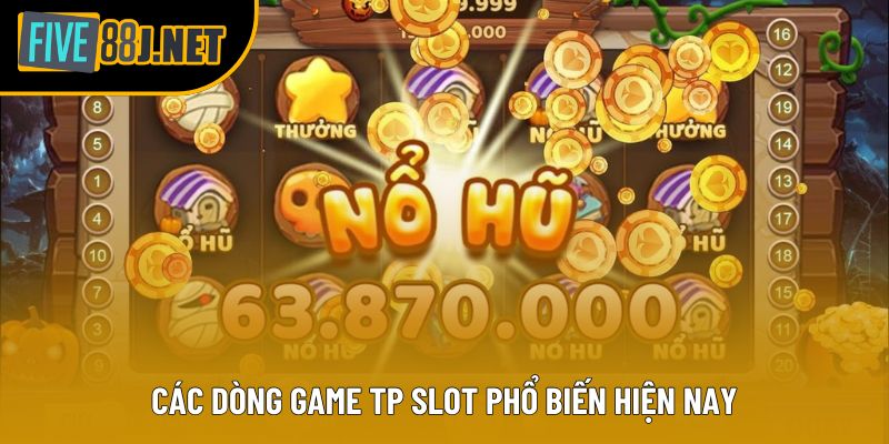 Các dòng game TP Slot phổ biến hiện nay