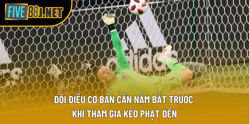 Đôi điều cơ bản cần nắm bắt trước khi tham gia kèo phạt đền