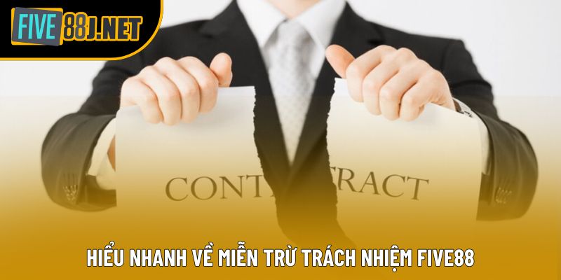 Hiểu nhanh về miễn trừ trách nhiệm Five88