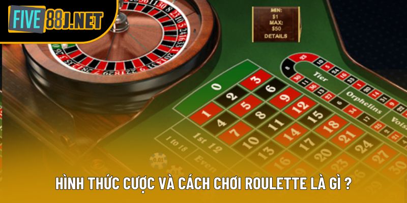 Hình thức cược và cách chơi Roulette là gì ?