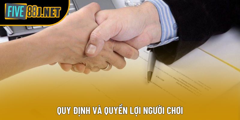 Quy định và quyền lợi người chơi
