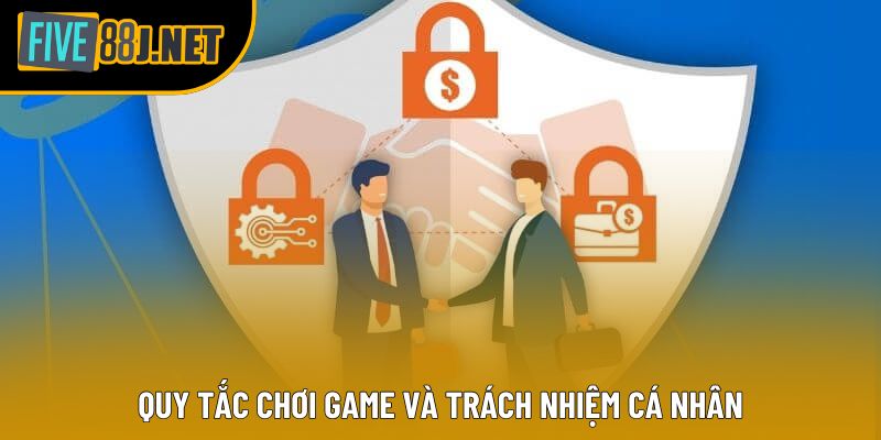 Quy tắc chơi game và trách nhiệm cá nhân