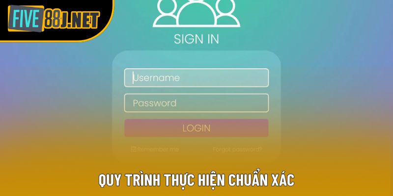 Quy trình thực hiện chuẩn xác