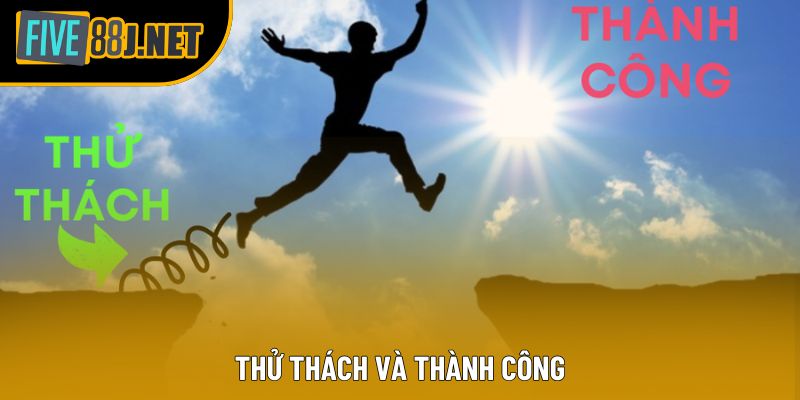 Thử thách và thành công